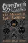 The Monster of Lake LaMetrie: (Cryptofiction Classics - Weird Tales of Strange Creatures)