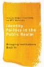 Identity Politics in the Public Realm: Bringing Institutions Back in (Ethnicity and Democratic Governance)