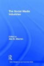 The Social Media Industries (Media Management and Economics Series)