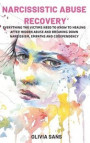 Narcissistic Abuse Recovery: Everything the victims need to know to healing after hidden abuse and breaking down narcissism, empaths and codependen