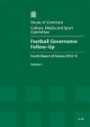 Football Governance: Follow-up, Fourth Report of Session 2012-13, Vol. 1: Report, Together with Formal Minutes, Oral and Written Evidence (House of Commons Papers)