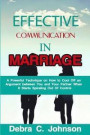 Effective Communication In Marriage: A Powerful Technique on How to Cool Off an Argument between You and Your Partner When It Starts Spiraling Out Of