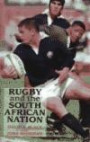 Rugby and the South African Nation: Sport, Culture, Politics and Power in the Old and New South Africas (International Studies in the History of Sport)