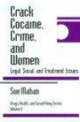 Crack Cocaine, Crime, and Women : Legal, Social, and Treatment Issues (Drugs, Health, and Social Policy)