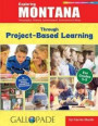 Exploring Montana Through Project-Based Learning: Geography, History, Government, Economics & More