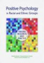 Positive Psychology in Racial and Ethnic Groups: Theory, Research, and Practice (Cultural, Racial, and Ethnic Psychology)