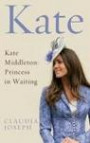 Kate: Kate Middleton - Princess in Waiting
