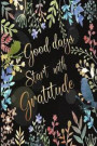 Good Days Start with Gratitude: 52 Week Gratitude Journal Diary Notebook Daily with Prompt. Guide to Cultivate an Attitude of Gratitude. Personalized