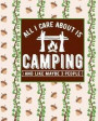 All I Care about Is Camping and Like Maybe 3 People: Funny Novelty 'must Have' Journal for Campers Record All Your Memories and Adventures