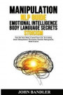Manipulation - Nlp Guide - Emotional Intelligence - Body Language Secrets - Stoicism: Turn On Your Mind, Control Your Life. Everything About Manipulat