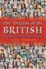 The Origins of the British: A Genetic Detective Story: The Surprising Roots of the English, Irish, Scottish, and Welsh