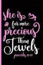 She Is Far More Precious Than Jewels Proverbs 31: 10: Christian Notebook - Great to Use as a Diary, Gratitude & Prayer Journal and More!