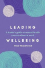 Leading Wellbeing: A leader's guide to mental health conversations at work