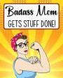 Badass Mom Gets Stuff Done: Super Mum Ultimate Planner - The Perfect Productivity Organizer Book for a Busy Mommy - Mother's Day Gift for Her