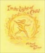 In the Light of a Child: A Journey Through the 52 Weeks of the Year in Both Hemispheres for Children and for the Child in Each Human Being