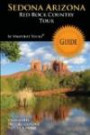 Sedona Arizona Red Rock Country Tour Guide: Your personal tour guide for Sedona travel adventure in full color!