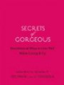 Secrets of Gorgeous: Hundreds of Ways to Live Well While Living It Up
