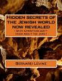 Hidden secrets of the Jewish world now revealed: ( What Christians don't know about the Jews ) (Volume 1)