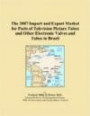 The 2007 Import and Export Market for Parts of Television Picture Tubes and Other Electronic Valves and Tubes in Brazil