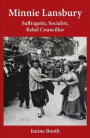 Minnie Lansbury: Suffragette, Socialist, Rebel Councillor