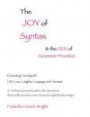 The Joy of Syntax and the Zen of Grammar Practice: Connecting Learning with Life, Love, Laughter, Language, and Literature. A Timeless Gourmet Guide ... Words to enter into Meaningful Relationships