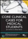 Core Clinical Cases for Medical Students: A Problem Based Learning Approach for Succeeding at Medical School (MediPass Series)