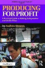 Producing for Profit: A Practical Guide to Making Independent and Studio Films (American Film Market Presents)