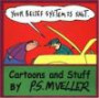 Your Belief System Is Shot: Cartoons and Stuff