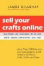 Sell Your Crafts Online: More Than 500 Free and Low-cost Ideas for Craft Artists to Get More Links, Traffic, and Sales
