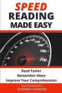 Speed Reading Made Easy: Read Faster, Remember More, Improve Your Comprehension