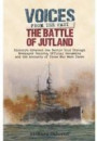 The Battle of Jutland: History's Greatest Sea Battle: Told Through Newspaper Reports, Official Documents and the Accounts of Those Who Were There (Voices from the Past)
