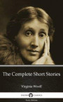 Complete Short Stories by Virginia Woolf - Delphi Classics (Illustrated)