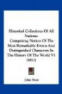 Historical Collections Of All Nations: Comprising Notices Of The Most Remarkable Events And Distinguished Characters In The History Of The World V1 (1852)
