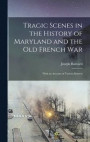 Tragic Scenes in the History of Maryland and the Old French War
