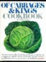 Of cabbages and kings cookbook: An uncommon collection of recipes featuring that family of vegetables which includes broccoli, Brussels sprouts, cauliflower, collards, turnips, kale, and kohlrabi