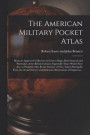 The American Military Pocket Atlas; Being an Approved Collection of Correct Maps, Both General and Particular; of the British Colonies; Especially Those Which Now Are, or Probably May Be the Theatre