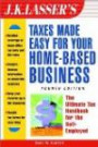 J.K. Lasser's Taxes Made Easy for Your Home-Based Business: The Ultimate Tax Handbook for Self-Employed Professional Consultants and Freelancer