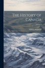 The History of Canada; Volume 4