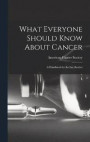 What Everyone Should Know About Cancer