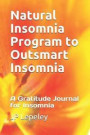 Natural Insomnia Program to Outsmart Insomnia: A Gratitude Journal for Insomnia