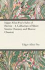 Edgar Allan Poe's Tales of Horror A Collection of Short Stories (Fantasy and Horror Classics)