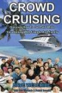 Crowd Cruising: Discover How To Get Paid While Vacationing With Friends And Family: Volume 10 (Just Add Friends)