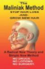 The Maliniak Method: Read this Book and find out How to: Stop Hair Loss & Grow New Hair Naturally. No Drugs. No Lotions. No Surgery. A Book From Born Again, the Alternate Science Company