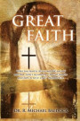 Great Faith : &quote;When Jesus heard it, He was marveled, and said unto them, Verily I say unto you, I have not found so great faith, no not in Israel.&quote; Matthew 8