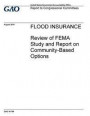 Flood insurance, review of FEMA study and report on community-based options: report to congressional committees
