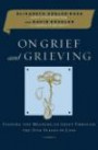 On Grief and Grieving : Finding the Meaning of Grief Through the Five Stages of Loss