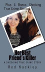 Her Best Friend's Killer: A Shocking True Crime Story