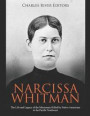 Narcissa Whitman: The Life and Legacy of the Missionary Killed by Native Americans in the Pacific Northwest