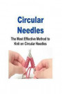 Circular Needles: The Most Effective Method to Knit on Circular Needles: Knitting, How to Knit, Knitting Patterns, Knitting Methods