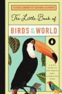 The Little Book of Birds of the World: A Guide to the World's Most Fascinating Birds